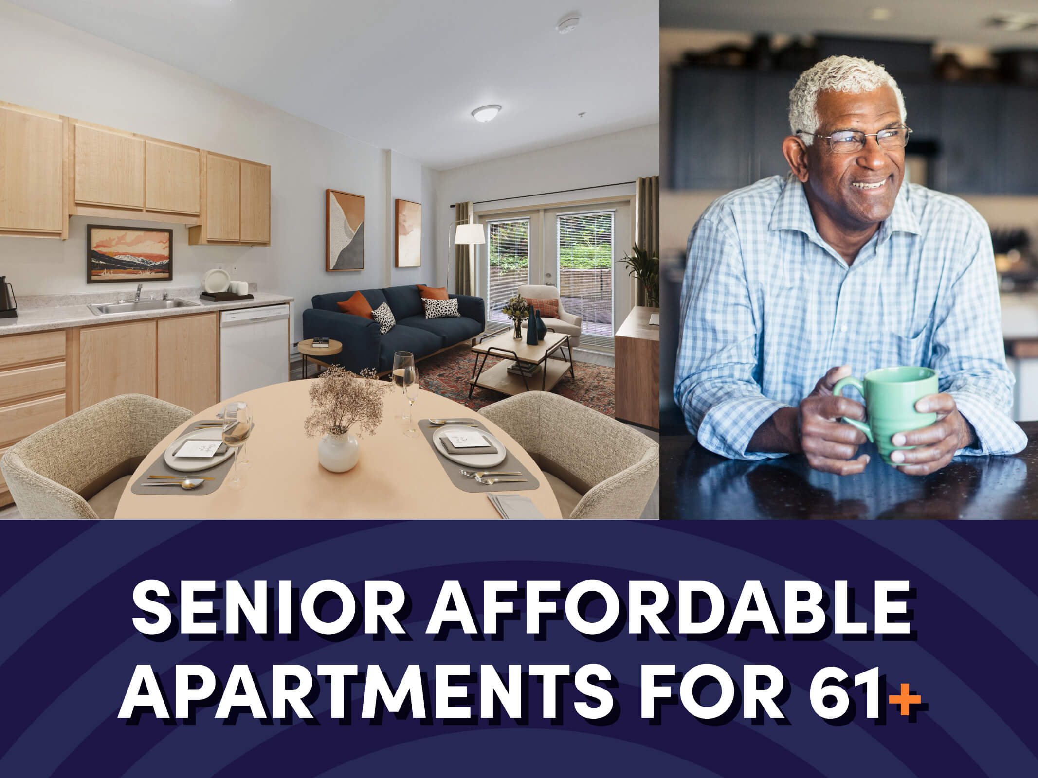 An image of a dining table by the living room next to an image of a senior man holding a mug above text that reads “Senior Affordable Apartments for 61+” for the Cedar Park Senior Affordable Apartments in Seattle, Washington.